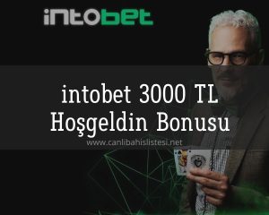 intobet 3000 TL Hoşgeldin Bonusu Seni Bekliyor