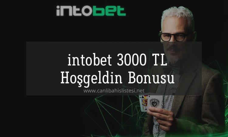 intobet 3000 TL Hoşgeldin Bonusu Seni Bekliyor